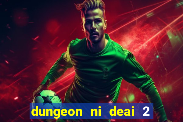 dungeon ni deai 2 temporada dublado data de lan amento